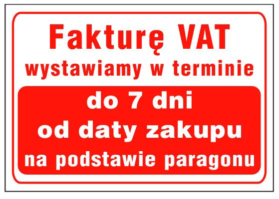 Tablica, fakurę VAT wystawiamy w terminie do 7DNI od daty